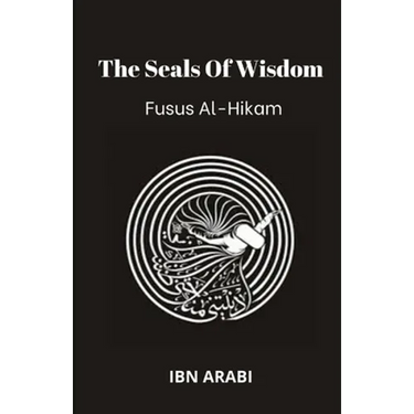 Fusus Al-Hikam: The Seals of Wisdom