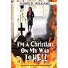 I'M A Christian On My Way To Hell