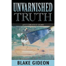Unvarnished Truth: Life's Greatest Story