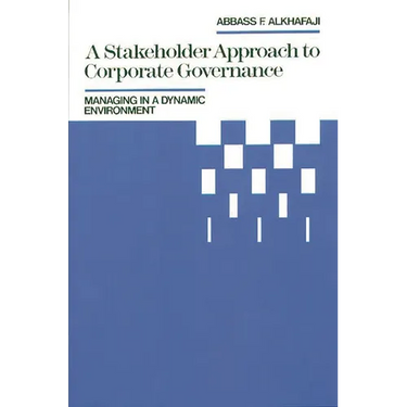 A Stakeholder Approach to Corporate Governance: Managing in a Dynamic Environment