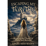 Escaping My Fairytale: Breaking the Chains of Abuse and Betrayal