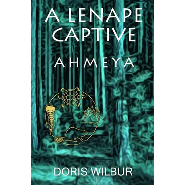 A Lenape Captive: Ahmeya