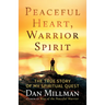 Peaceful Heart, Warrior Spirit: The True Story of My Spiritual Quest