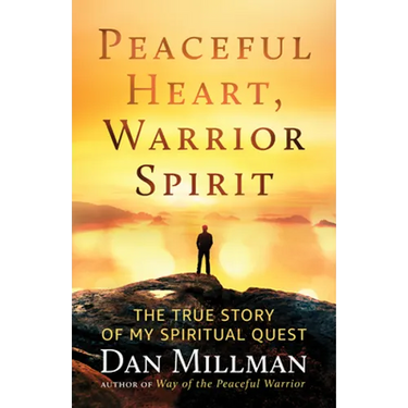 Peaceful Heart, Warrior Spirit: The True Story of My Spiritual Quest