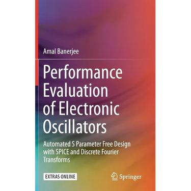 Performance Evaluation of Electronic Oscillators: Automated S Parameter Free Design with Spice and Discrete Fourier Transforms