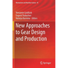 New Approaches to Gear Design and Production