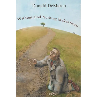 Without God Nothing Makes Sense