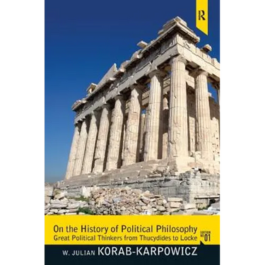 On the History of Political Philosophy: Great Political Thinkers from Thucydides to Locke