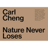 Carl Cheng: Nature Never Loses