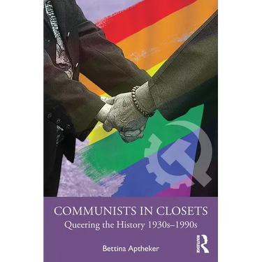 Communists in Closets: Queering the History 1930s-1990s