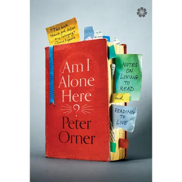 Am I Alone Here?: Notes on Living to Read and Reading to Live