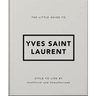 The Little Guide to Yves Saint Laurent
