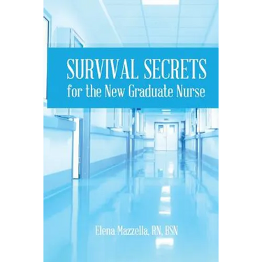 Survival Secrets for the New Graduate Nurse