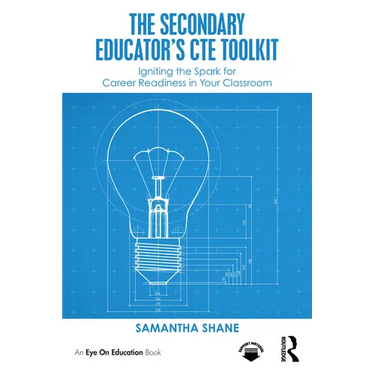 The Secondary Educator's CTE Toolkit: Igniting the Spark for Career Readiness in Your Classroom