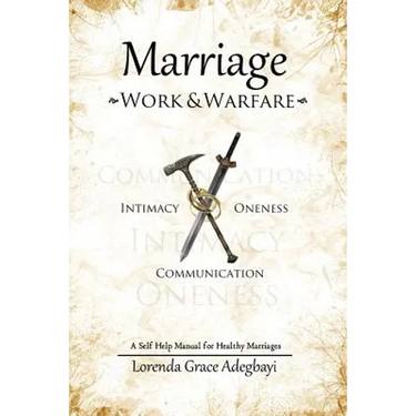 Marriage: Work & Warfare: A self help guide to a healthy marriage