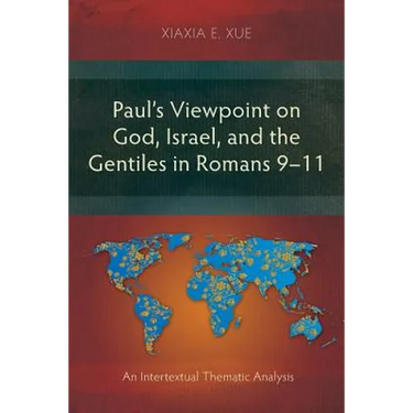 Paul's Viewpoint on God, Israel, and the Gentiles in Romans 9-11: An Intertextual Thematic Analysis