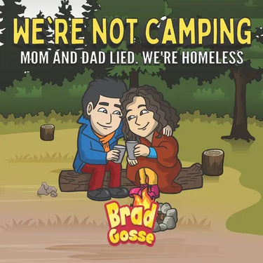 We're Not Camping: Mom And Dad Lied We're Homeless