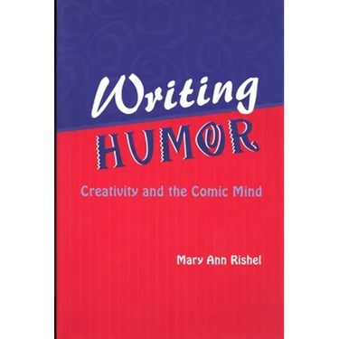 Writing Humor: Creativity and the Comic Mind