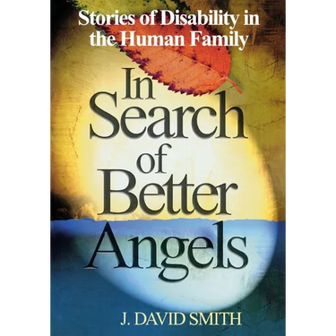 In Search of Better Angels: Stories of Disability in the Human Family