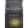 The Redemptive Book of Revelation: The Book of Revelation through the Eyes of Redemption