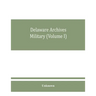 Delaware archives Military (Volume I)