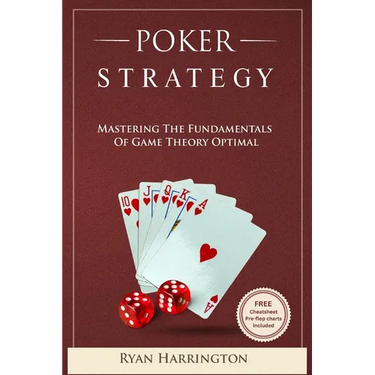 Poker Strategy: Mastering the Fundamentals of Game Theory Optimal
