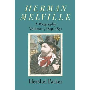 Herman Melville: A Biography