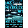 iOS Forensics 101: Extracting Logical And Physical Data From iPhone, iPad And Mac OS
