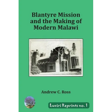 Blantyre Mission and the Making of Modern Malawi