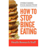 Overcoming Food Addiction: How to Stop Binge Eating