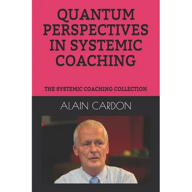 Quantum Perspectives in Systemic Coaching: The Systemic Coaching Collection