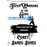Fated Warriors of the Gods: Twin Lights in the Shadows