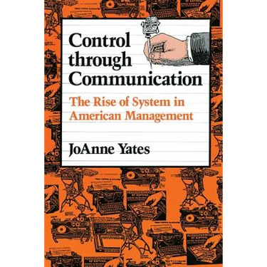 Control Through Communication: The Rise of System in American Management
