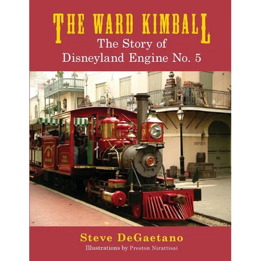 The Ward Kimball: The Story of Disneyland Engine No. 5