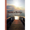 Build a Bridge... and Get Over It!
