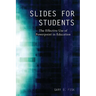 Slides for Students: The Effective Use of Powerpoint in Education