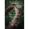 The Amazonian Pharmacy of Don Ignacio Duri