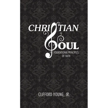 Christian Soul: Foundation Principles of Faith