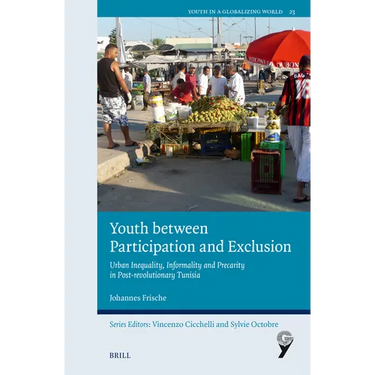 Youth Between Participation and Exclusion: Urban Inequality, Informality and Precarity in Post-Revolutionary Tunisia