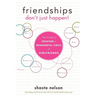 Friendships Don't Just Happen!: The Guide to Creating a Meaningful Circle of Girlfriends