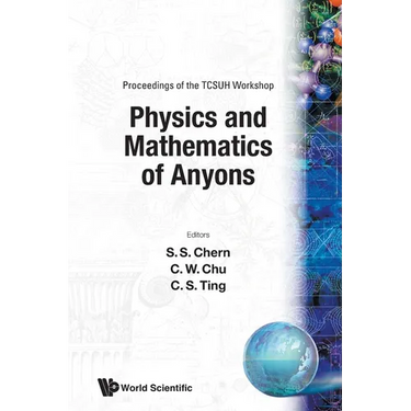 Physics & Mathematics of Anyons (P: Proceedings of the TCSUH Workshop - TCSUH Workshop on Physics and Mathematics of Anyons