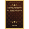 A Dialogue Between Joseph Smith and the Devil About the Church of Jesus Christ of Latter Day Saints