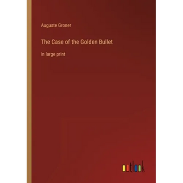 The Case of the Golden Bullet: in large print