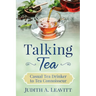 Talking Tea: Casual Tea Drinker to Tea Connoisseur