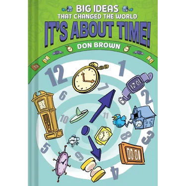It's about Time!: Big Ideas That Changed the World #6 (a Nonfiction Graphic Novel)