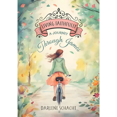 Living Faithfully - Bible Study: A Journey Through James