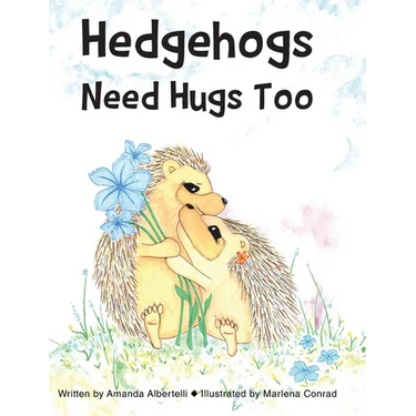 Hedgehogs Need Hugs Too