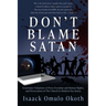 Don't Blame Satan: Systematic Violations of Press Freedom and Human Rights, and Persecution of The Church in Modern-Day Kenya