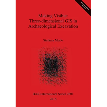 Making Visible: Three-dimensional GIS in Archaeological Excavation