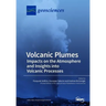 Volcanic Plumes: Impacts on the Atmosphere and Insights into Volcanic Processes
